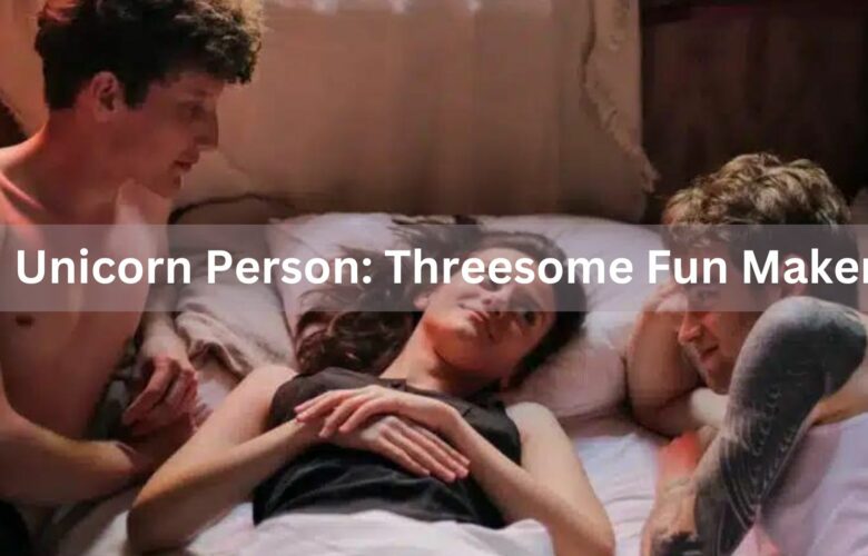 Unicorn Person: threesome partner
